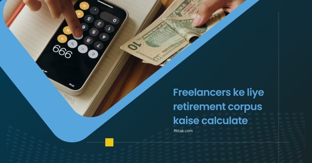 Freelancers Ke Liye Retirement Corpus Kaise Calculate